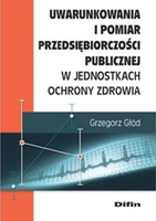 Uwarunkowania i pomiar przedsiębiorczości publicznej w jednostkach ochrony zdrowia
