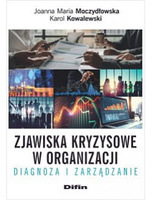 Zjawiska kryzysowe w organizacji. Diagnoza i zarządzanie