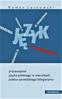 Język w zagrożeniu. Przyswajanie języka polskiego w warunkach polsko-szwedzkiego bilingwizmu