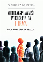 Niepełnosprawność intelektualna i praca. Gra w/o emancypację