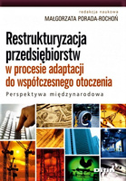 Restrukturyzacja przedsiębiorstw w procesie adaptacji do współczesnego otoczenia. Perspektywa międzynarodowa