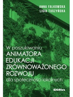 W poszukiwaniu animatora edukacji zrównoważonego rozwoju dla społeczności lokalnych