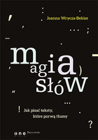 Magia słów. Jak pisać teksty, które porwą tłumy