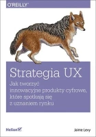 Strategia UX. Techniki tworzenia innowacyjnych
