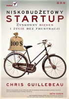 Niskobudżetowy startup. Zyskowny biznes i życie bez frustracji