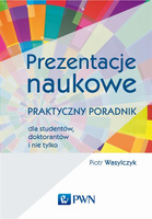 Prezentacje naukowe. Praktyczny poradnik dla...