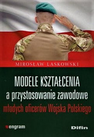 Modele kształcenia a przystosowanie zawodowe młodych oficerów Wojska Polskiego