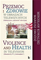 Przemoc i zdrowie w obrazach telewizyjnych Edukacja przez codzienność" telewizyjną"