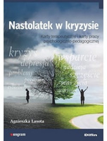 Nastolatek w kryzysie. Karty terapeutyczne i karty pracy psychologiczno-pedagogicznej