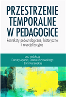 Przestrzenie temporalne w pedagogice - konteksty pedeutologiczne, historyczne i resocjalizacyjne