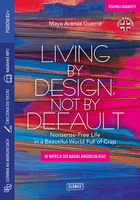 Living by Design, Not by Default Nonsense-Free Life in a Beautiful World Full of Crap. w wersji do nauki angielskiego