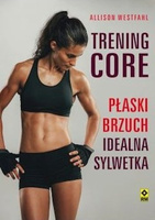 Trening CORE Płaski brzuch idealna sylwetka