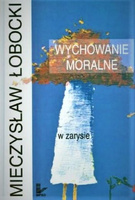 Wychowanie moralne w zarysie