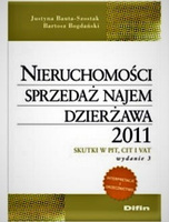 Nieruchomości. Sprzedaż, najem, dzierżawa 2011. Skutki w PIT, CIT i VAT. Wydanie 3
