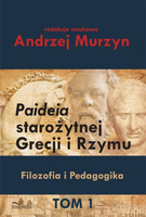 Paideia starożytnej Grecji i Rzymu  Filozofia i Pedagogika. Tom I